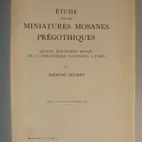 Étude sur les miniatures mosanes prégothiques. Quatre manuscrits mosans de la Bibliothèque nationale, à Paris