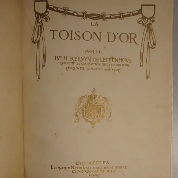 La Toison d'Or. Notes sur l'institution et l'histoire de l'ordre (depuis l'année 1429 jusqu'à l'année 1559)