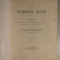 La Toison d'Or. Notes sur l'institution et l'histoire de l'ordre (depuis l'année 1429 jusqu'à l'année 1559)