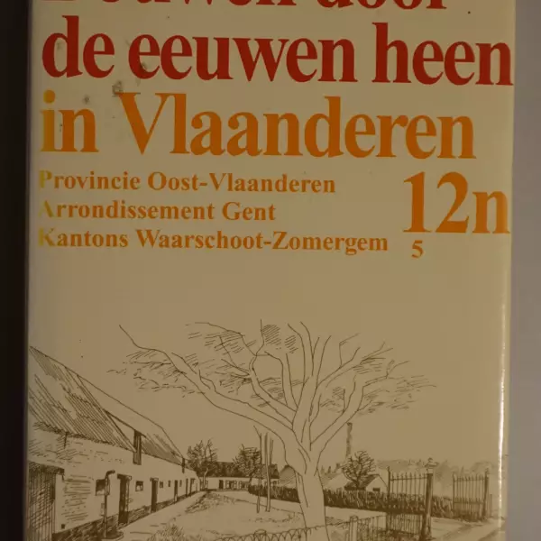 Bouwen door de eeuwen heen. Inventaris van het cultuurbezit in België. Architectuur. Deel 12n5. Arrondissement Gent Kantons Waarschoot-Zomergem