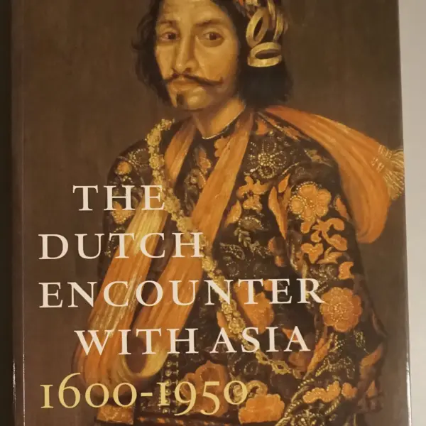 The Dutch encounter with Asia 1600-1950