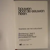 Bouwen door de eeuwen heen. Inventaris van het cultuurbezit in België. Architectuur. Deel 2. Arrondissement Nijvel