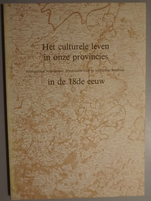 Het culturele leven in onze provincies in de 18de eeuw (Oostenrijkse Nederlanden, prinsbisdom Luik en hertogdom Bouillon)
