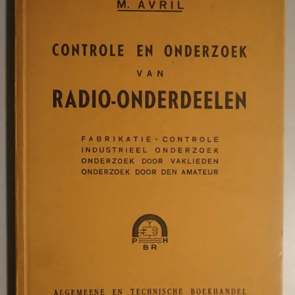 Controle en onderzoek van radio-onderdeelen. Fabrikatie-controle, industrieel onderzoek, onderzoek door vaklieden, onderzoek door amateurs