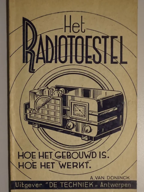 Het radiotoestel. Hoe het gebouwd is. Hoe het werkt.