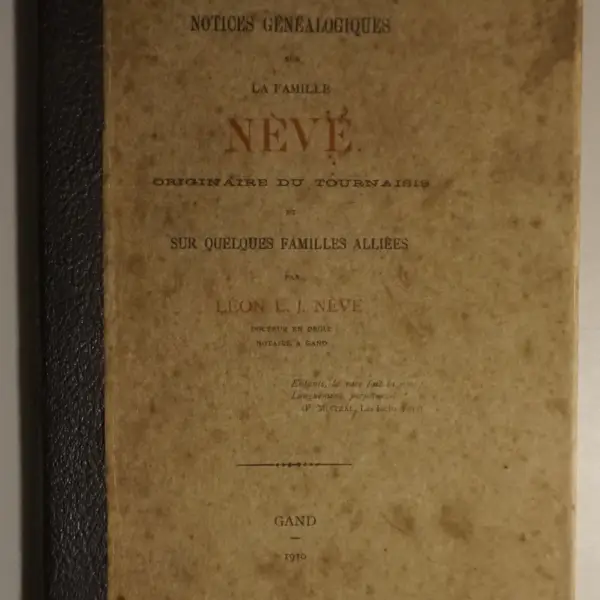 Notices généalogiques sur la famille Nève originaire du Tournaisis et sur quelques familles alliées