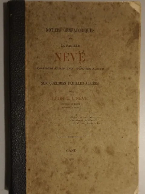 Notices généalogiques sur la famille Nève originaire du Tournaisis et sur quelques familles alliées