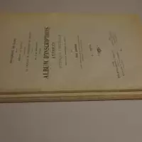 Album d'inscriptions attiques d'époque impériale. Avec notes, corrections et inédits. A - Texte; B - Planches