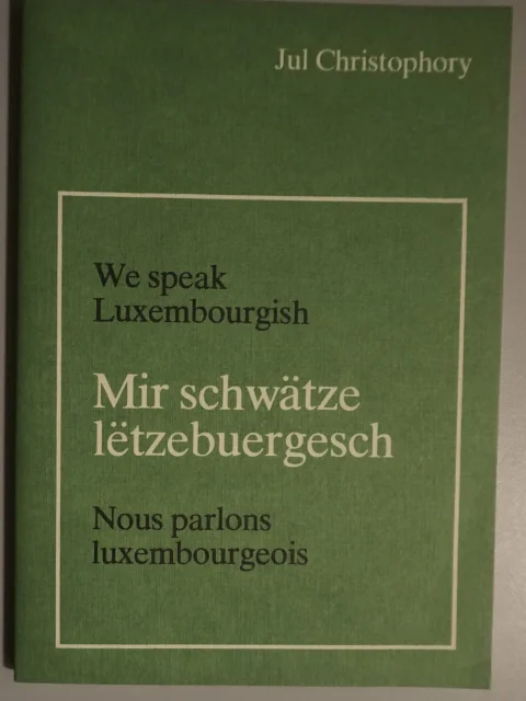 Mir schwätze lëtzebuergesch. Nous parlons luxembourgeois. We speak Luxembourgish