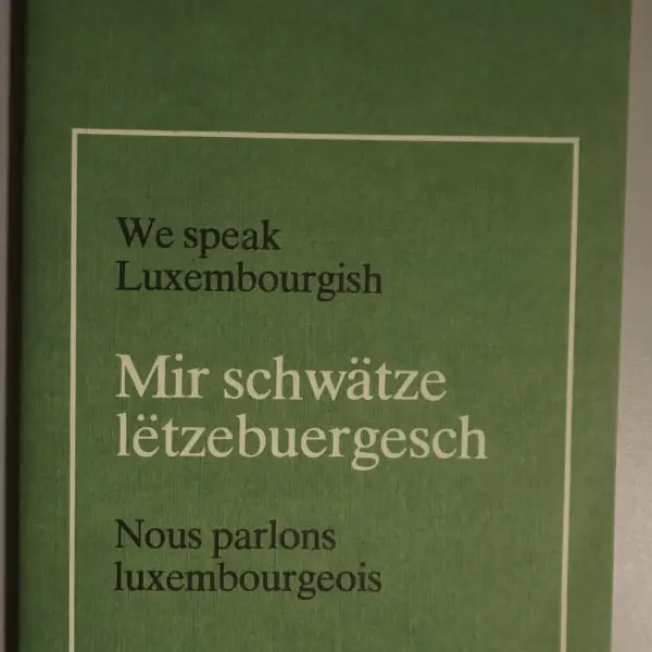 Mir schwätze lëtzebuergesch. Nous parlons luxembourgeois. We speak Luxembourgish