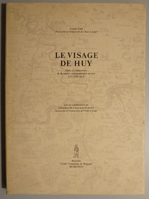 Le visage de Huy. Choix et commentaire de documents iconographiques anciens XIVe-XIXe siècle