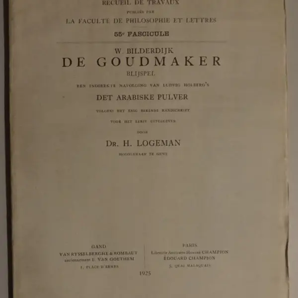 De Goudmaker. Blijspel. Een indirekte navolging van Ludvig Holberg's Det Arabiske Pulver