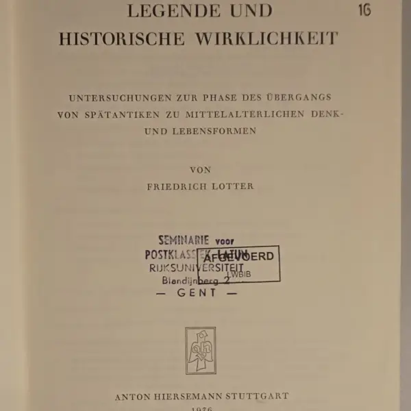 Severinus von Noricum. Legende und historische Wirklichkeit. Untersuchungen zur Phase des Übergangs von spätantiken zu mitteralterlichen Denk- und Lebensformen