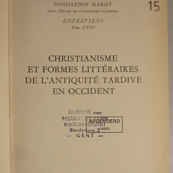 Christianisme et formes littéraires de l'antiquité tardive en occident. Huit exposés suivis de discours