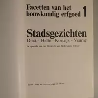 Facetten van het bouwkundig erfgoed 1. Stadsgezichten Diest - Halle - Kortrijk - Veurne