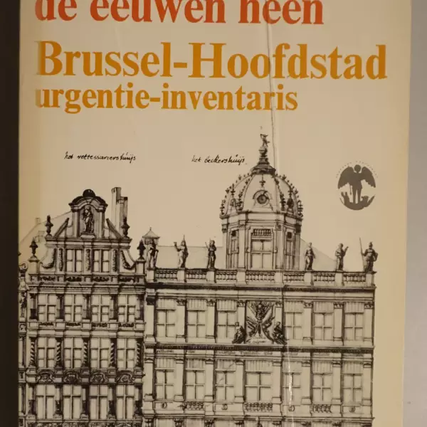 Bouwen door de eeuwen heen. Urgentie-inventaris van het bouwkundig erfgoed van de Brusselse agglomeratie