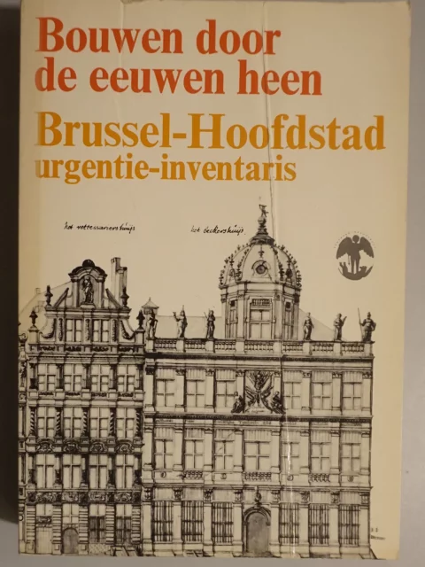 Bouwen door de eeuwen heen. Urgentie-inventaris van het bouwkundig erfgoed van de Brusselse agglomeratie