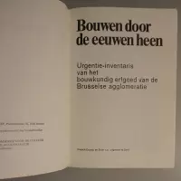 Bouwen door de eeuwen heen. Urgentie-inventaris van het bouwkundig erfgoed van de Brusselse agglomeratie