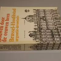 Bouwen door de eeuwen heen. Urgentie-inventaris van het bouwkundig erfgoed van de Brusselse agglomeratie