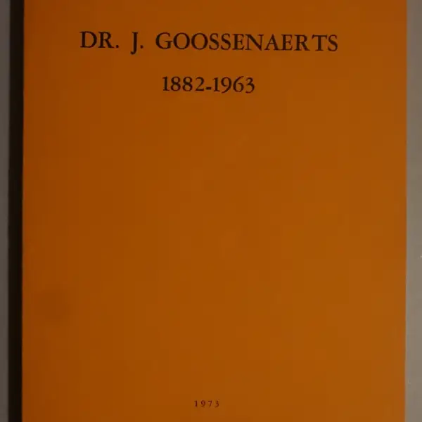 DR. J. Goossenaerts 1882-1963. Getuigenis en studies