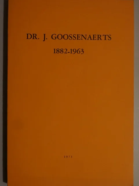 DR. J. Goossenaerts 1882-1963. Getuigenis en studies