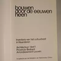 Bouwen door de eeuwen heen. Inventaris van het cultuurbezit in Vlaanderen. Architectuur. Deel 1. Arrondissement Leuven