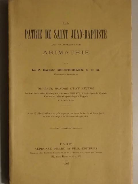 La Patrie de Saint Jean-Baptiste, avec un appendice sur Arimathie