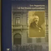 Een averechtse liberaal. Leo Augusteyns en de liberale arbeidersbeweging / Van activist tot antifascist. Leo Augusteyns en het Vlaams-nationalisme