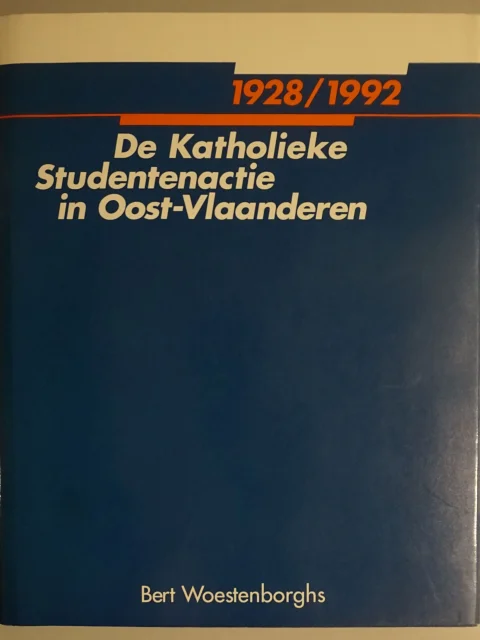 De Katholieke Studentenactie in Oost-Vlaanderen 1928/1992