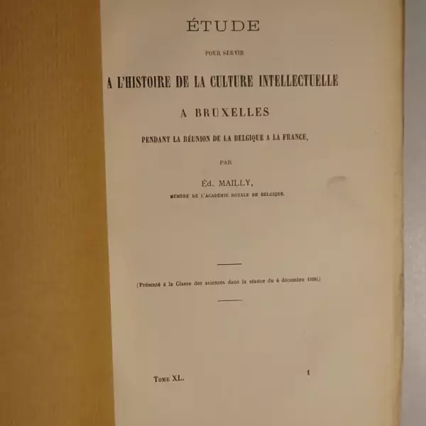 Étude pour servir à l'histoire de la culture intellectuelle à Bruxelles pendant la réunion de la Belgique à la France