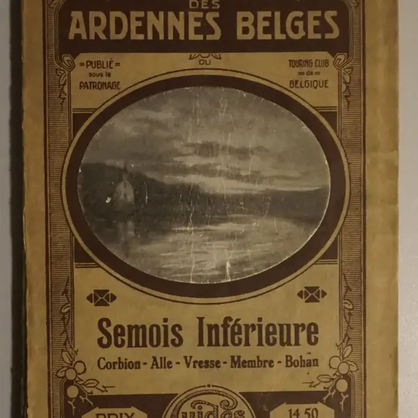 La Semois Inférieure. Corbion, Alle, Vresse, Membre, Bohan