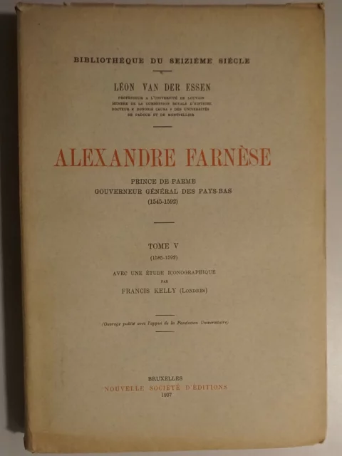 Alexandre Farnèse. Prince de Parme. Gouverneur Général des Pays-Bas (1545-1592)