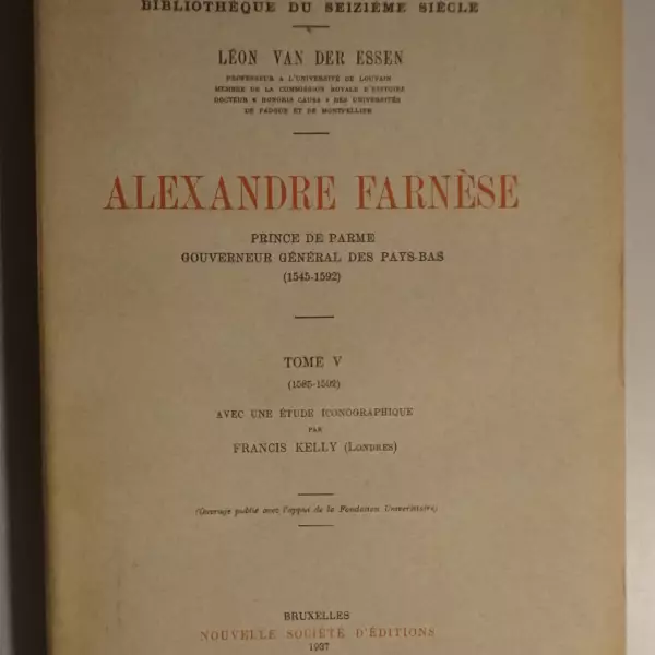 Alexandre Farnèse. Prince de Parme. Gouverneur Général des Pays-Bas (1545-1592)