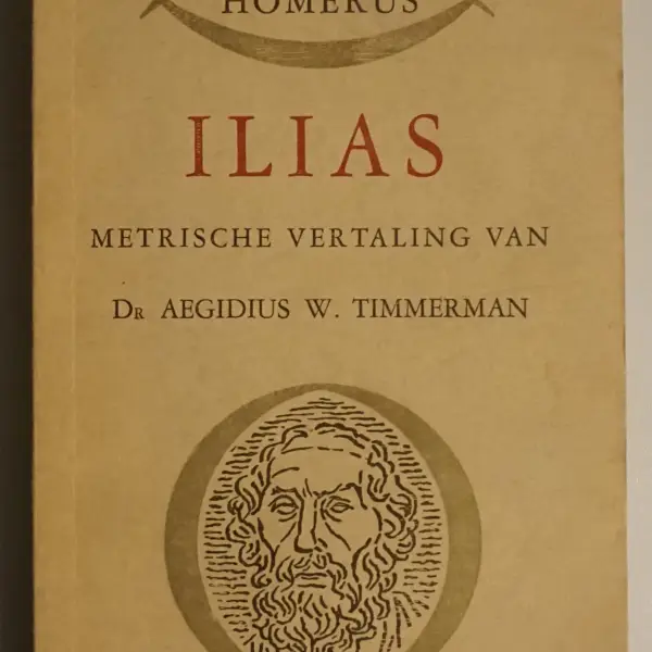 Ilias. Metrische vertaling van Dr. Aegidius W. Timmerman