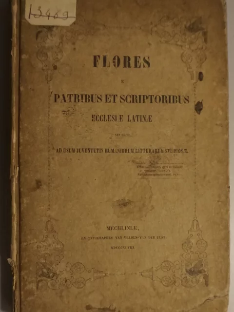 Flores patribus et scriptoribus ecclesiae latinae selecti, ad usum juventutis humaniorum litterarum studiosae
