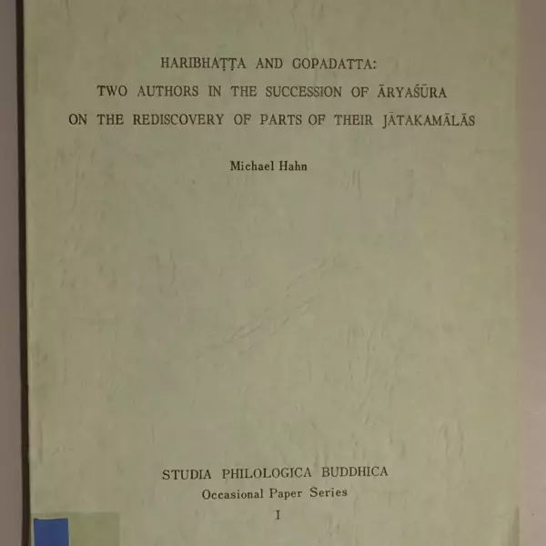 Haribhatta and Gopadatta: two authors in de succession of Aryasura on the rediscovery of parts of their Jatakamalas