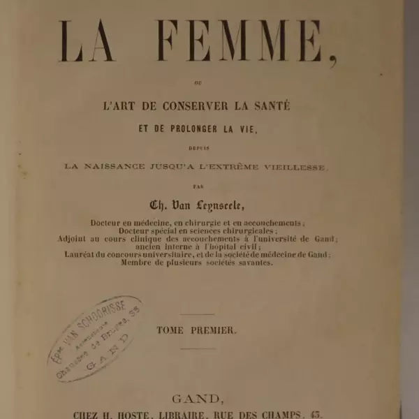 L'Hygiène de la Femme, ou l'art de conserver la santé et de prolonger la vie, depuis la naissance jusqu'à l'extrème vieillesse