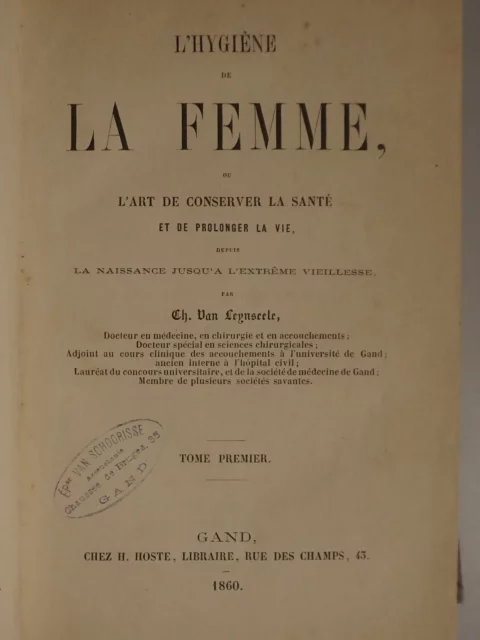 L'Hygiène de la Femme, ou l'art de conserver la santé et de prolonger la vie, depuis la naissance jusqu'à l'extrème vieillesse