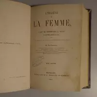 L'Hygiène de la Femme, ou l'art de conserver la santé et de prolonger la vie, depuis la naissance jusqu'à l'extrème vieillesse