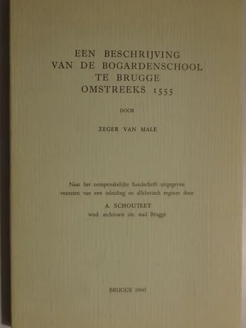 Een beschrijving van de Bogardenschool te Brugge omstreeks 1555 door Zeger van Male