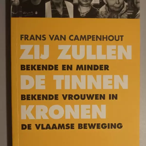 Zij zullen de tinnen kronen. Bekende en minder bekende vrouwen in de Vlaamse beweging