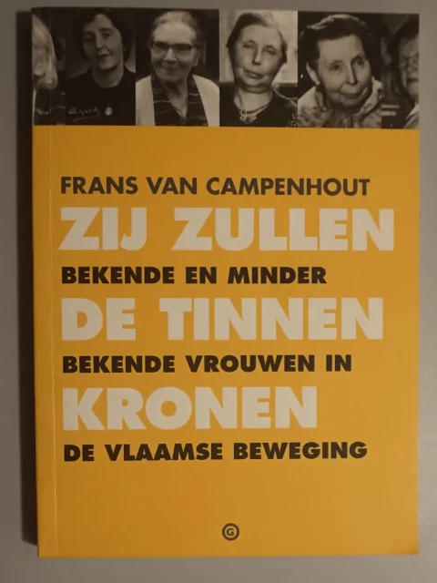 Zij zullen de tinnen kronen. Bekende en minder bekende vrouwen in de Vlaamse beweging