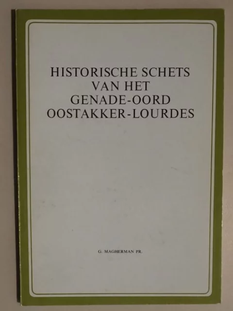 Historische schets van het genade-oord Oostakker-Lourdes