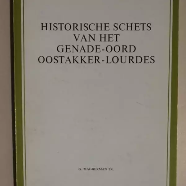 Historische schets van het genade-oord Oostakker-Lourdes