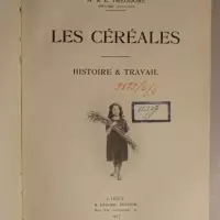 Les Céréales. Histoire et travail