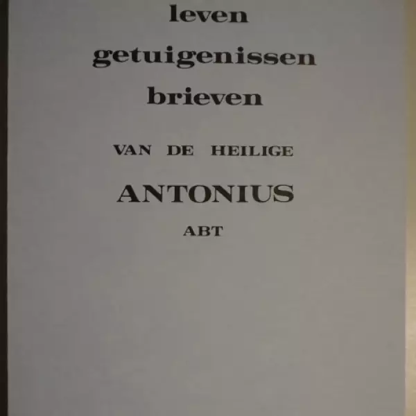 Leven, getuigenissen, brieven van de heilige Antonius, abt