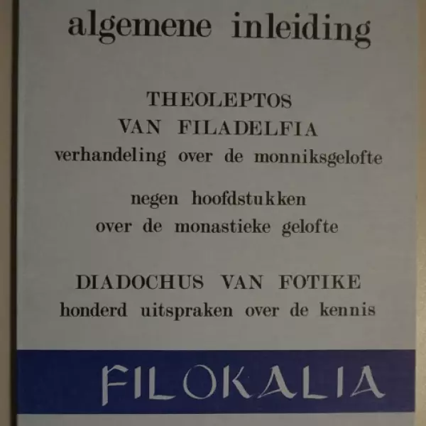 Algemene inleiding filokalia. Theoleptos van Filadelfia. Diadochus van Fotike