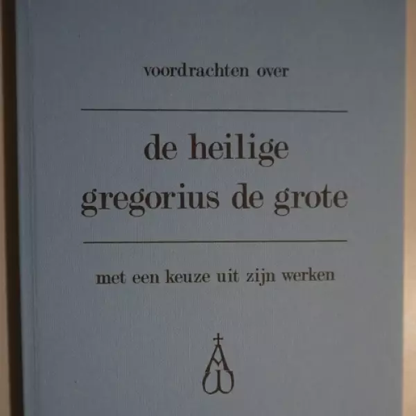 Voordrachten over de heilige Gregorius de Grote met een keuze uit zijn werken