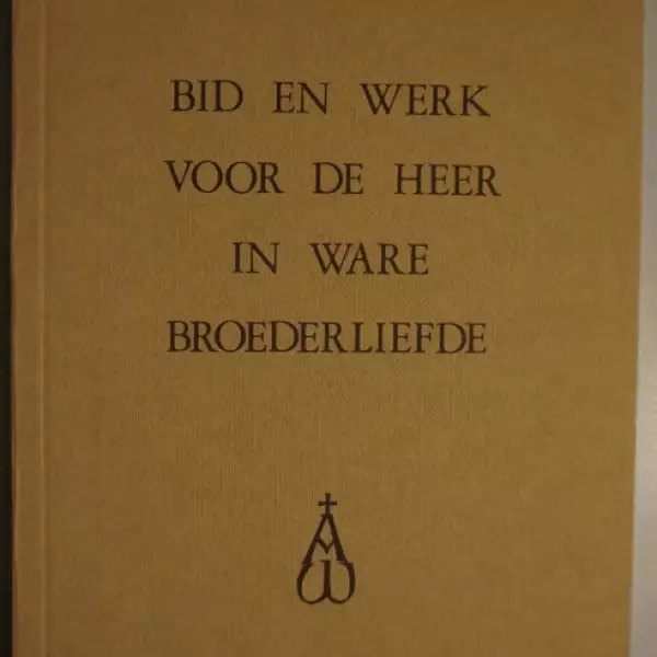 Bid en werk voor de Heer in ware broederliefde