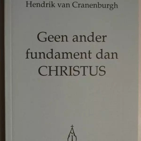 Geen ander fundament dan Christus